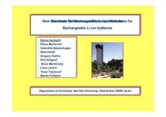 New Electrode Materials and Electrolyte Solutions for  Solutions for Rechargeable Li ion Batteries.