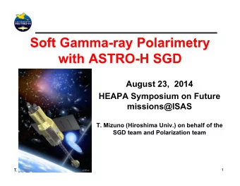 Soft Gamma-ray Polarimetry  with ASTRO-H SGD  August 23,  2014  HEAPA Symposium on Future
