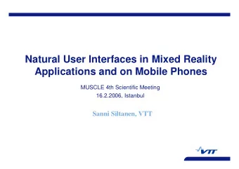 Natural User Interfaces in Mixed Reality  Applications and on Mobile Phones  MUSCLE 4th Scientific