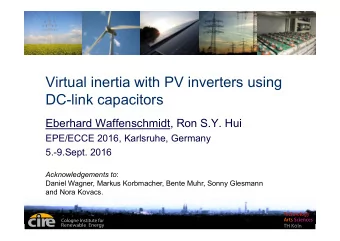 Virtual inertia with PV inverters using  DC-link capacitors  Eberhard Waffenschmidt, Ron S.Y. Hui