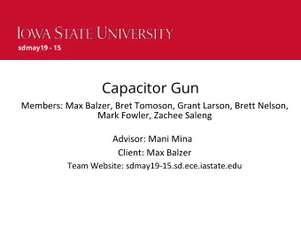 Capacitor Gun  sdmay19 - 15  sdmay19 - 15  sdmay19 - 15        sdmay19 - 15  sdmay19 - 15