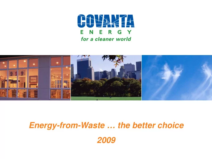 energy from waste the better choice 2009 covanta overview