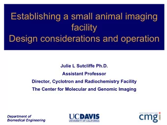 Establishing a small animal imaging  facility  Design considerations and operation  Julie L