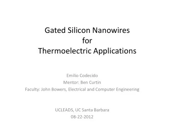 Gated Silicon Nanowires  for  Thermoelectric Applications  Emilio Codecido  Mentor: Ben Curtin