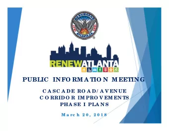 PUBLIC  IN FO RM A TIO N  M EETIN G  C A SC A D E RO A D / A V EN UE  C O RRID O R IM PRO V EM EN