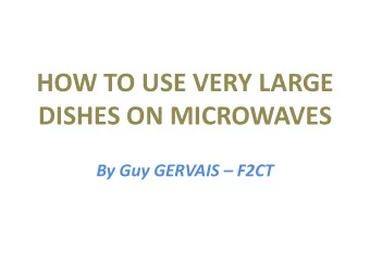 HOW TO USE VERY LARGE  DISHES ON MICROWAVES By Guy GERVAIS  F2CT  ABSTRACT  I should like to