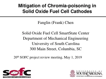 Mitigation of Chromia-poisoning in  Solid Oxide Fuel Cell Cathodes  Fanglin (Frank) Chen  Solid