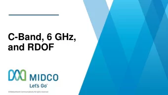 C-Band, 6 GHz,  and RDOF  C-Band Testing  Mitchell, SD; Pop. 15,600  One E-NodeB sector in  the