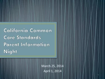 April 1, 2014  1  Welcome  Define the process, purpose and principles for the California
