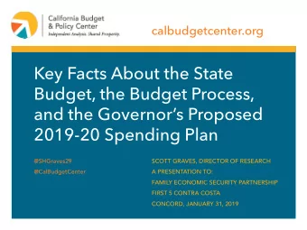 Key Facts About the State  Budget, the Budget Process,  and the Governors Proposed  2019-20
