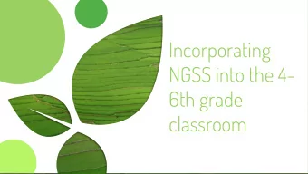 Incorporating  NGSS into the 4-  6th grade  classroom  Guiding Question  How can I incorporate the
