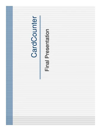CardCounter  Final Presentation  Project Overview  Card recognition machine  Architecture and