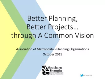 Better Projects  through A Common Vision  Association of Metropolitan Planning Organizations