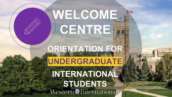 WELCOME  CENTRE  ORIENTATION FOR  INTERNATIONAL  STUDENTS  OUTLINE o Housing + Getting Settled o