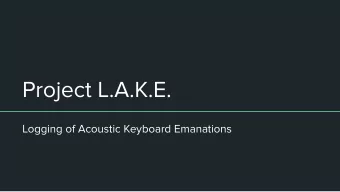 Project L.A.K.E.  Logging of Acoustic Keyboard Emanations  Using Sound as a Keylogger