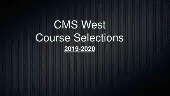 CMS West  Course Selections  2019-2020  From the CMS Website:  Click Administration-Counselors