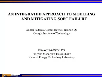 AN INTEGRATED APPROACH TO MODELING  AND MITIGATING SOFC FAILURE  Andrei Fedorov, Comas Haynes,