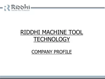 TECHNOLOGY  COMPANY PROFILE  RMTT-OBJECTIVE  RIDDHI Machine Tool Technology is found by two highly