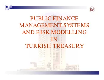 PUBLIC FINANCE  MANAGEMENT SYSTEMS  MANAGEMENT SYSTEMS  AND RISK MODELLING  IN  TURKISH TREASURY