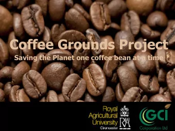 Coffee Grounds Project  Saving the Planet one coffee bean at a time  Peat-free transition  Scope of