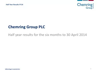 Chemring Group PLC  Half year results for the six months to 30 April 2014  1 delivering global