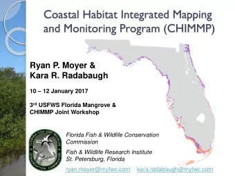 Coastal Habitat Integrated Mapping  and Monitoring Program (CHIMMP)  Ryan P. Moyer &amp;  Kara R.