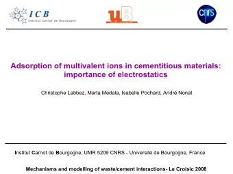 Adsorption of multivalent ions in cementitious materials:  importance of electrostatics  Christophe