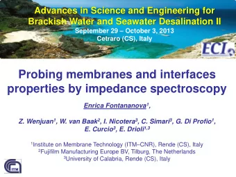 Probing membranes and interfaces  properties by impedance spectroscopy Enrica Fontananova 1 , Z.