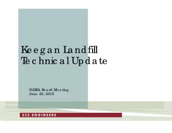 K  e e g a n L  a ndfill  T  e c hnic a l Upda te  NJSE  A Bo a rd Me e ting  June  20, 2019  1