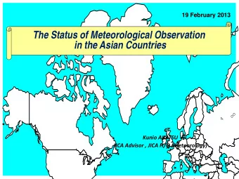 The Status of Meteorological Observation  in the Asian Countries  Kunio AKATSU  JICA Advisor , JICA