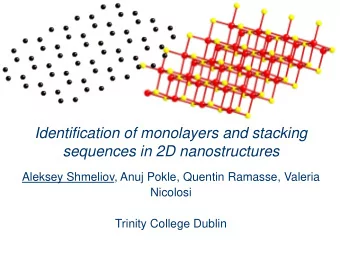 Identification of monolayers and stacking  sequences in 2D nanostructures  Aleksey Shmeliov, Anuj