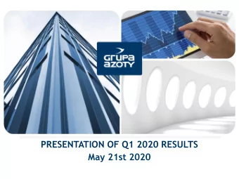 PRESENTATION OF Q1 2020 RESULTS  May 21st 2020 GRUPA AZOTY GROUP  CONSOLIDATED FINANCIAL