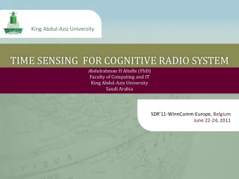 TIME SENSING  FOR COGNITIVE RADIO SYSTEM  Abdulrahman H Altalhi (PhD)  Faculty of Computing and IT