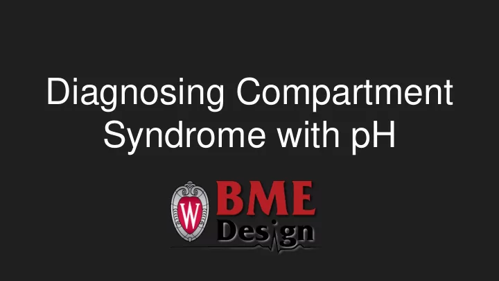 diagnosing compartment syndrome with ph project overview