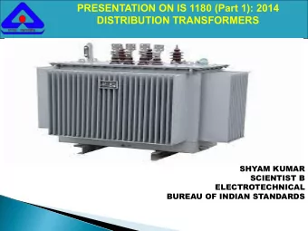 DISTRIBUTION TRANSFORMERS  SHYAM KUMAR  SCIENTIST B  ELECTROTECHNICAL  BUREAU OF INDIAN STANDARDS
