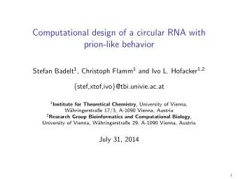 Computational design of a circular RNA with  prion-like behavior Stefan Badelt 1 , Christoph Flamm