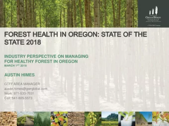 INDUSTRY PERSPECTIVE ON MANAGING  FOR HEALTHY FOREST IN OREGON MARCH 1 ST 2018  AUSTIN HIMES  GTFF