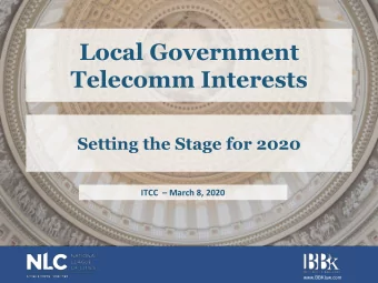 Local Government  Telecomm Interests  Setting the Stage for 2020 ITCC  March 8, 2020