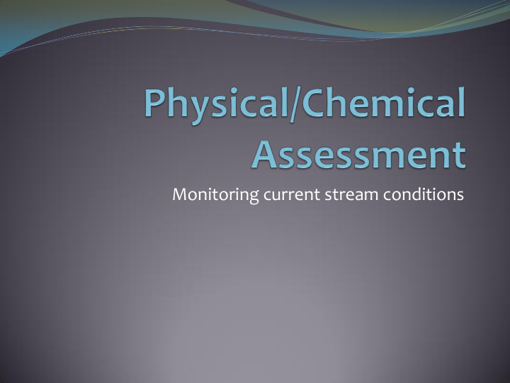monitoring current stream conditions physical chemical