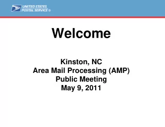 Welcome  Kinston, NC  Area Mail Processing (AMP)  Public Meeting  May 9, 2011  Agenda  Video