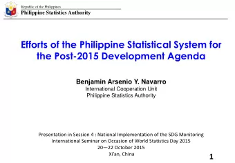 Efforts of the Philippine Statistical System for  the Post-2015 Development Agenda  Benjamin