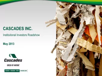CASCADES INC.  Institutional Investors Roadshow  May 2013  DISCLAIMER  Certain statements in this