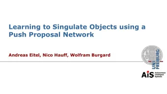 Push Proposal Network  Andreas Eitel, Nico Hauff, Wolfram Burgard  Removing Clutter is Hard