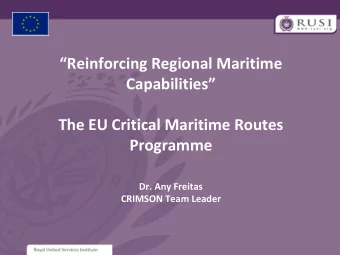 Reinforcing Regional Maritime  Capabilities The EU Critical Maritime Routes  Programme Dr.