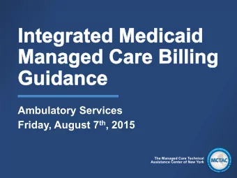 Ambulatory Services Friday, August 7 th , 2015  The Managed Care Technical  Assistance Center of