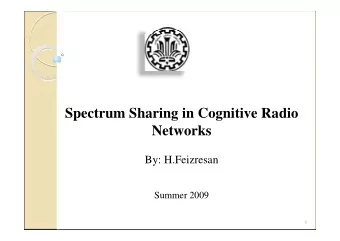 Spectrum Sharing in Cognitive Radio  Networks  By: H.Feizresan  Summer 2009  1  Spectrum sharing in