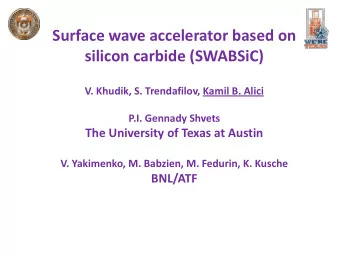 Surface wave accelerator based on  silicon carbide (SWABSiC)  V. Khudik, S. Trendafilov, Kamil B.