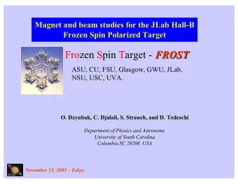 Frozen Spin Target - FROST  FROST  ASU, CU, FSU, Glasgow, GWU, JLab,  NSU, USC, UVA.  O. Dzyubak,