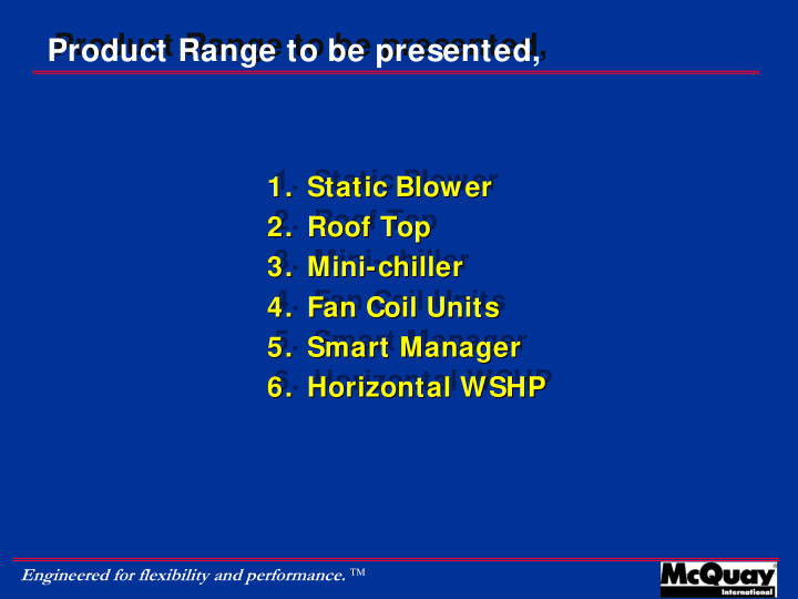 product range to be presented product range to be