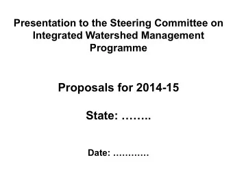 Proposals for 2014-15 State: .. Date:   STRUCTURE OF PRESENTATION    Action